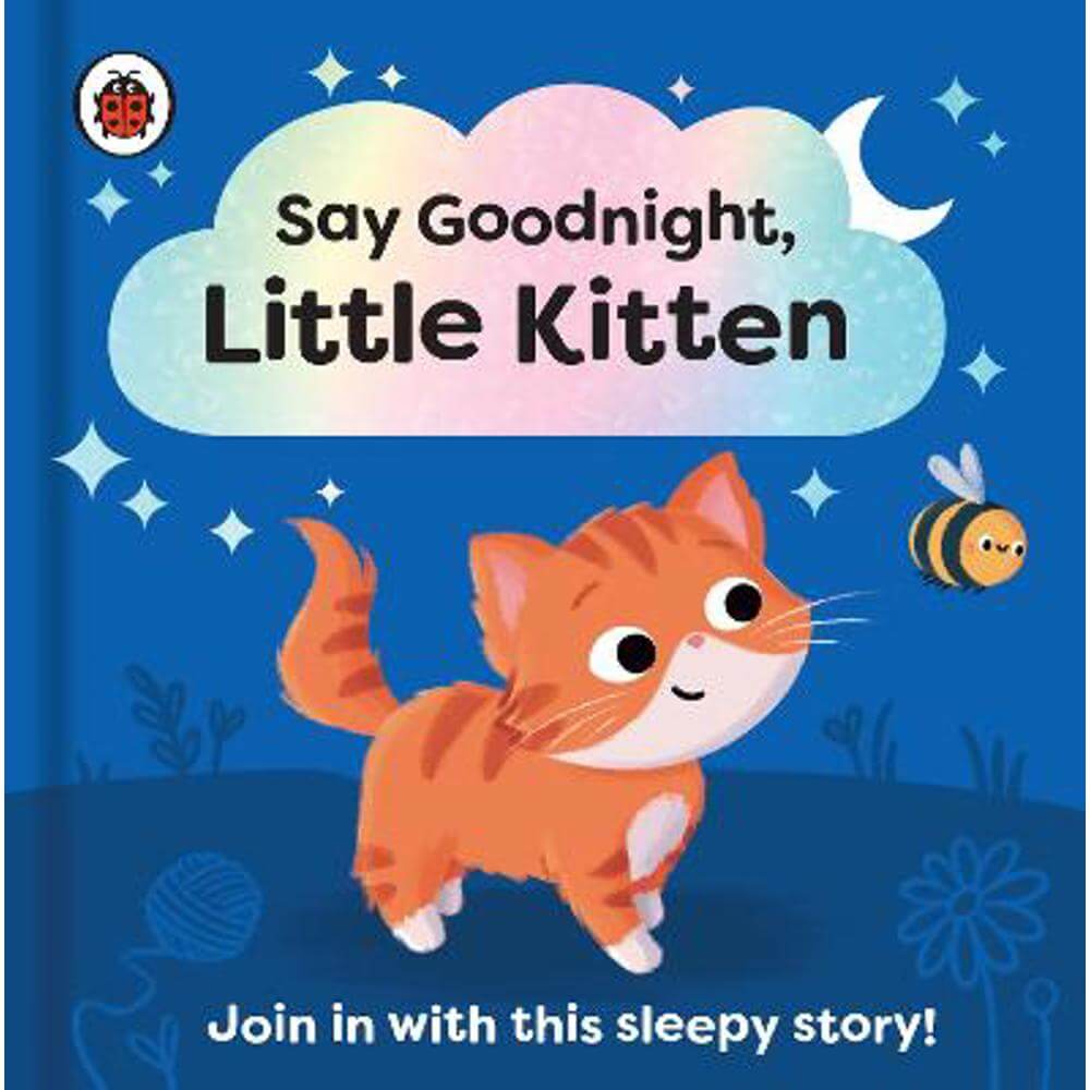 Say Goodnight, Little Kitten: Join in with this sleepy story for toddlers - Ladybird